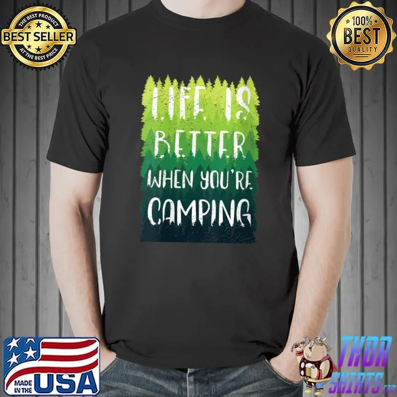 Best life Is Better When Youre Camping T-Shirt Unisex