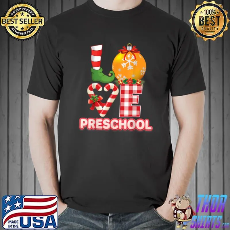 Best Love Preschool Santa Elf Ugly Sweater Teacher Christmas Xmas T Shirt Unisex