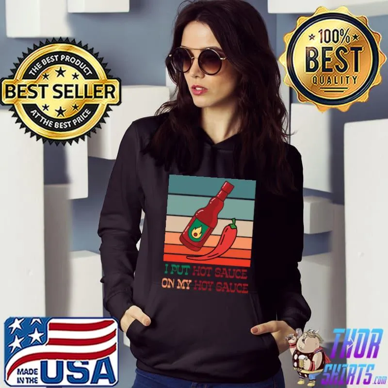 Best Low Sodium I Put Hot Sauce On My Sauce Hot Sauce Novelty Pullover T shirt
