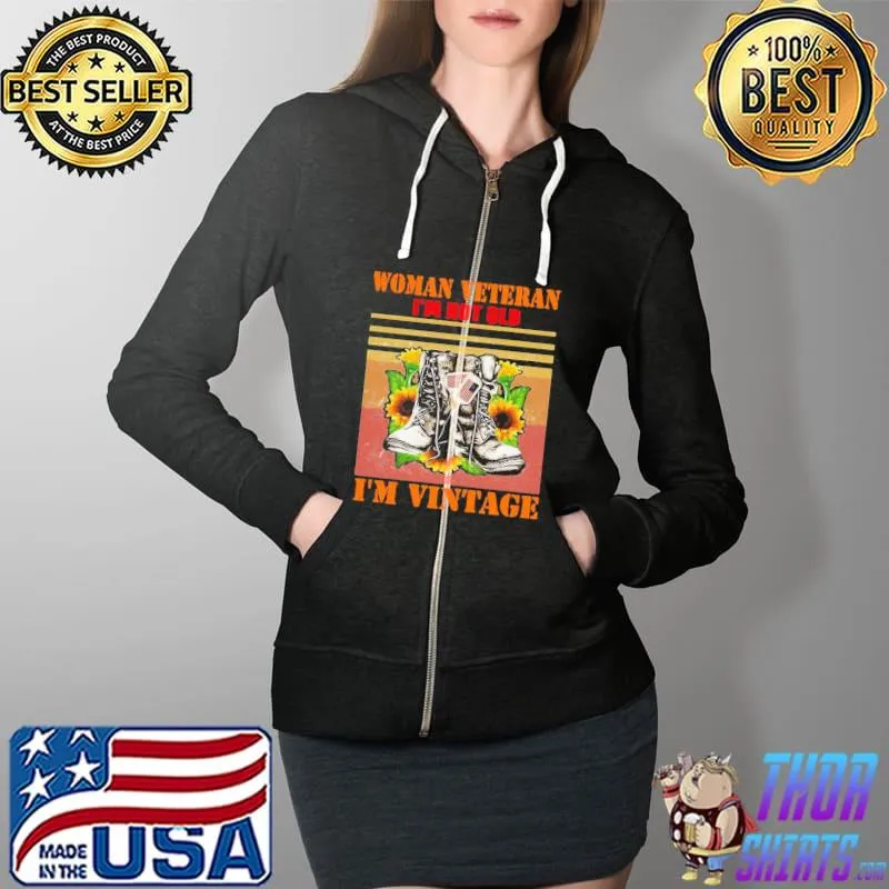 Best Official Woman Veteran Im Not Old Im Vintage Shirt Full Zip Hooded