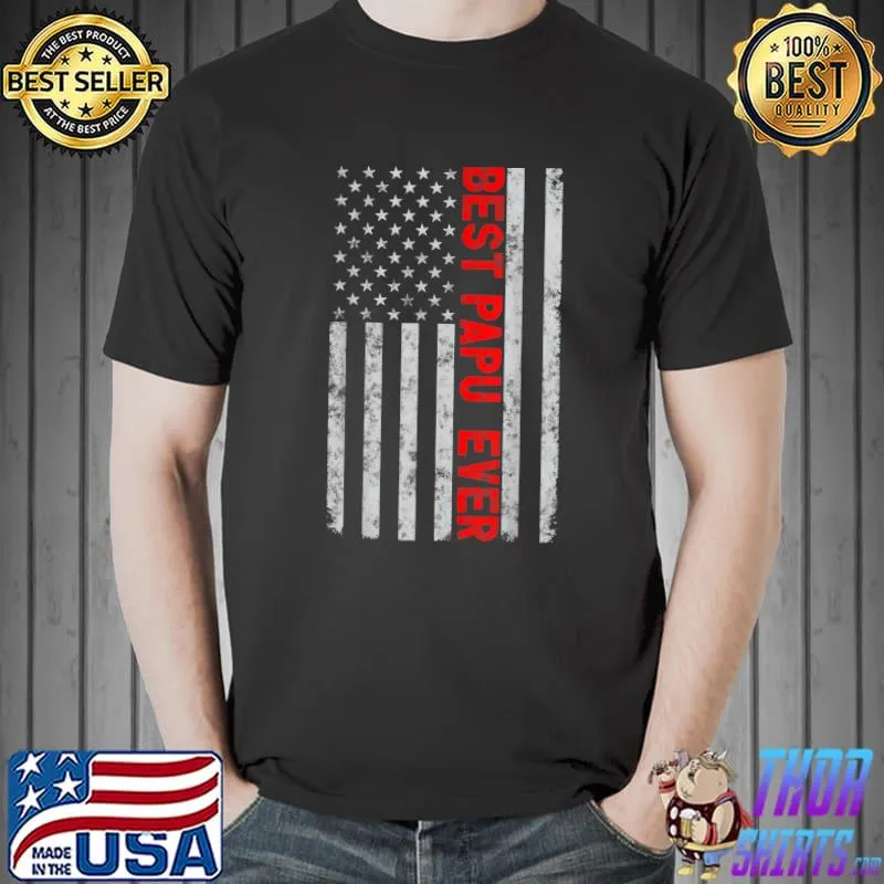 Best Papu Ever Funny Fathers Day Vintage American Flag T-Shirt Unisex