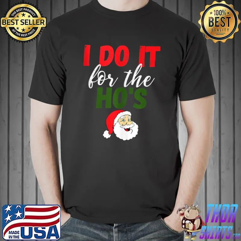 Best santa Does It For The Hos Funny Ho Ho Ho Christmas T-Shirt Unisex