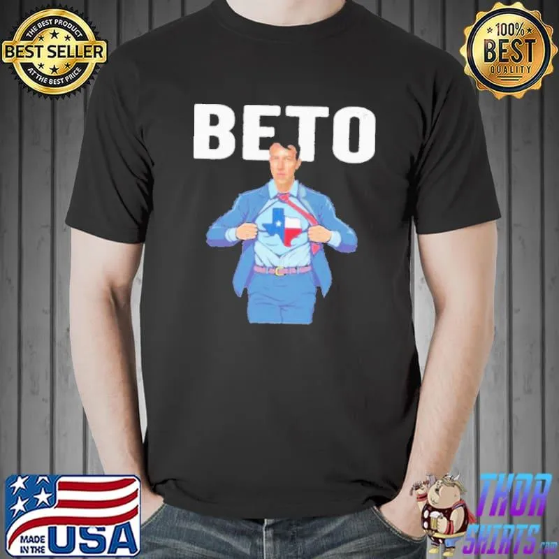 Best Super Beto O’Rourke Texas Governor Beto Shirt Unisex