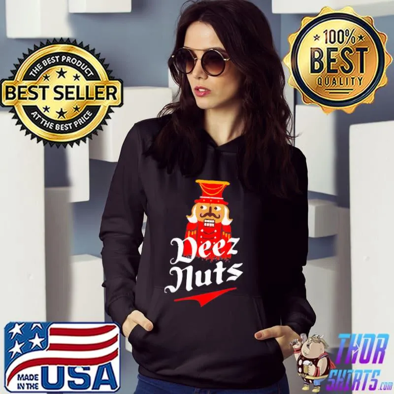 Best T-Shirt Deez Nuts Nutcracker Shirt Funny Ugly Christmas Xmas Hoodie