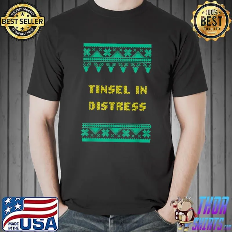 Best Tinsel in Distress Christmas Sayings Xmas Quotes Holiday Pun T-Shirt Unisex
