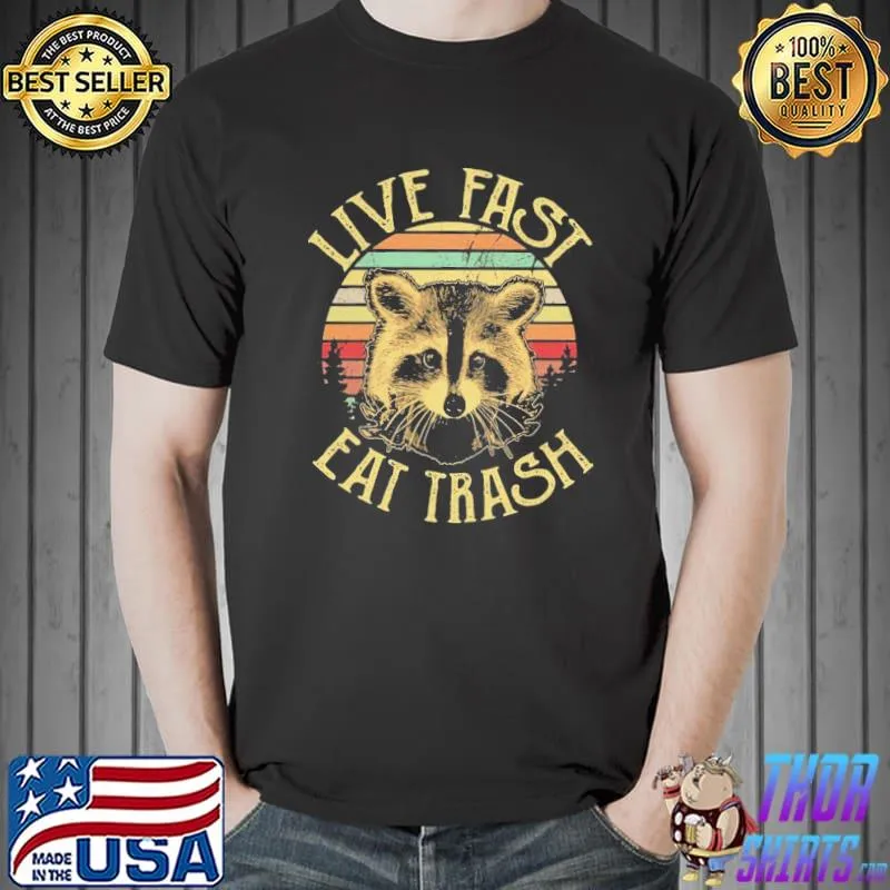 Best Top Live Fast Eat Trash Bear Shirt Unisex
