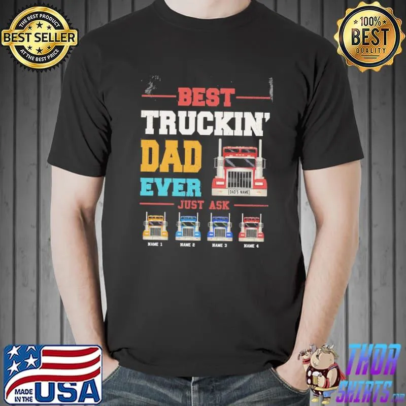 Best Truckin' Dad Ever Just Ask Shirt Unisex