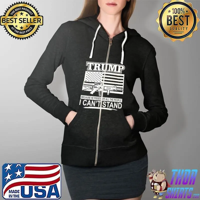 Best Trump 2024 because he pissed off all the people i can’t stand Full Zip Hooded