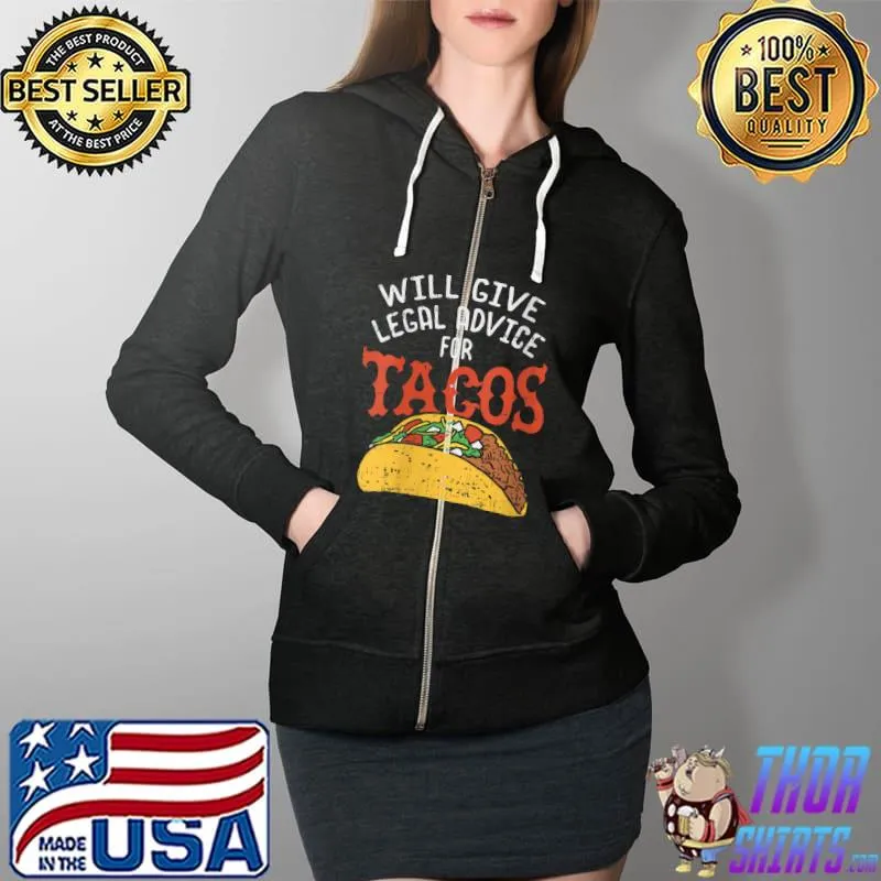 Best will Give Legal Advice For Tacos T-Shirt Full Zip Hooded