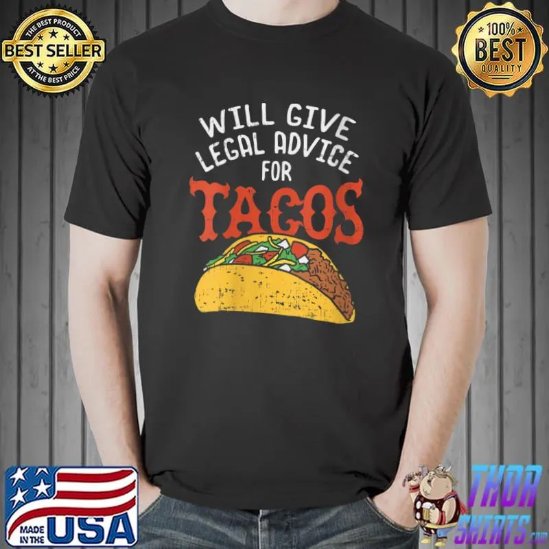 Best will Give Legal Advice For Tacos T-Shirt Unisex
