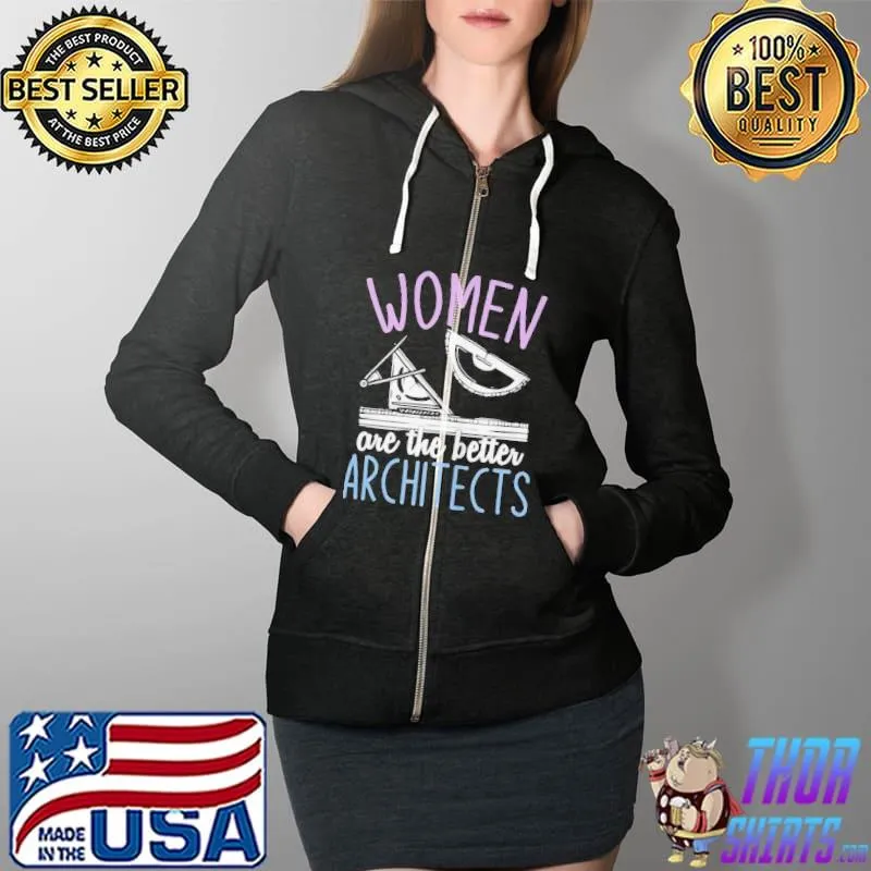 Best Women are the better architects architecture girls architect Full Zip Hooded