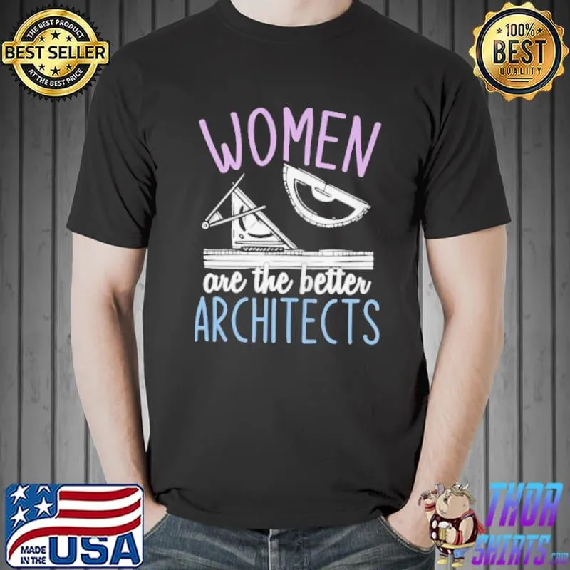 Best Women are the better architects architecture girls architect Unisex