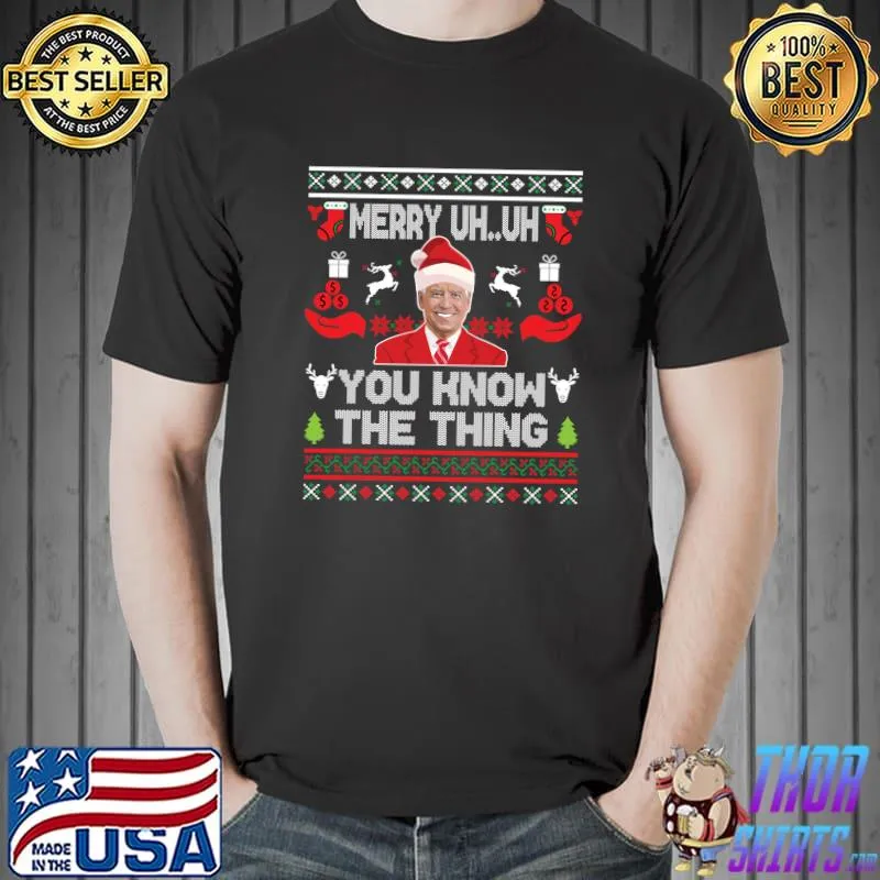 Biden Merry Uh Uh You Know The Thing Christmas T-Shirt Unisex