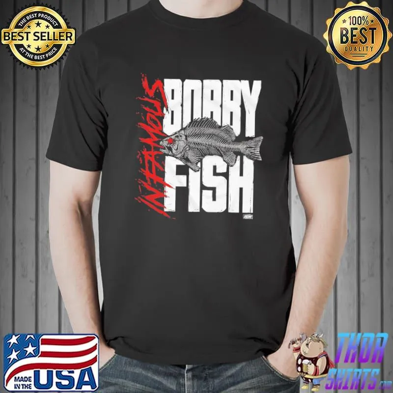 Bobby Fish Infamous Shirt Unisex