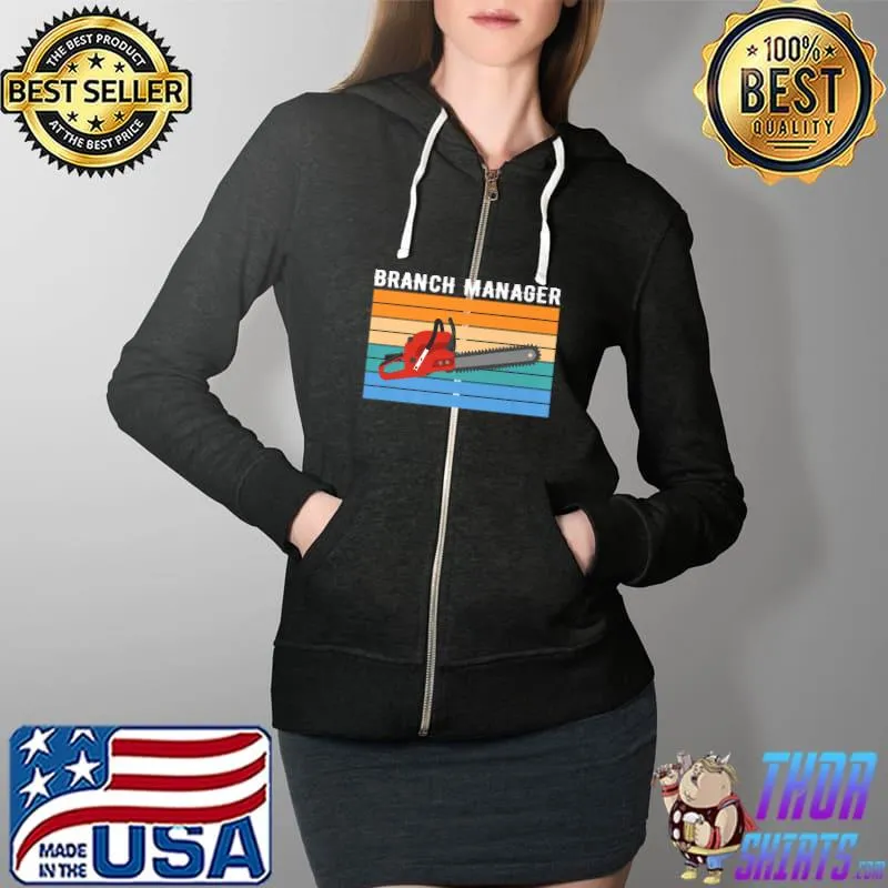Branch Manager Wood Logger Lumberjack Chainsaw Woodworker Premium T-Shirt Full Zip Hooded