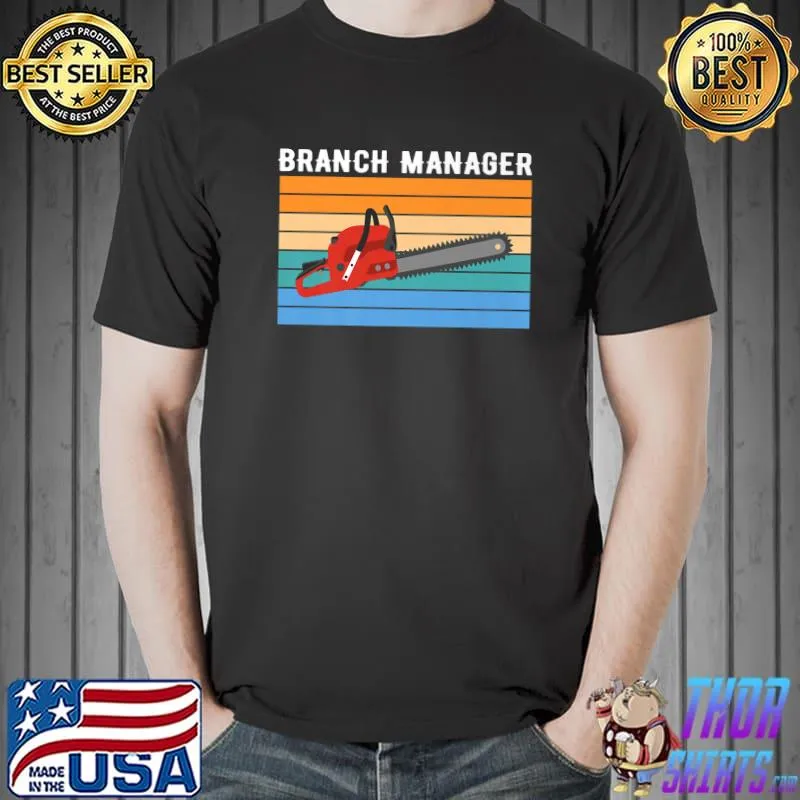 Branch Manager Wood Logger Lumberjack Chainsaw Woodworker Premium T-Shirt Unisex