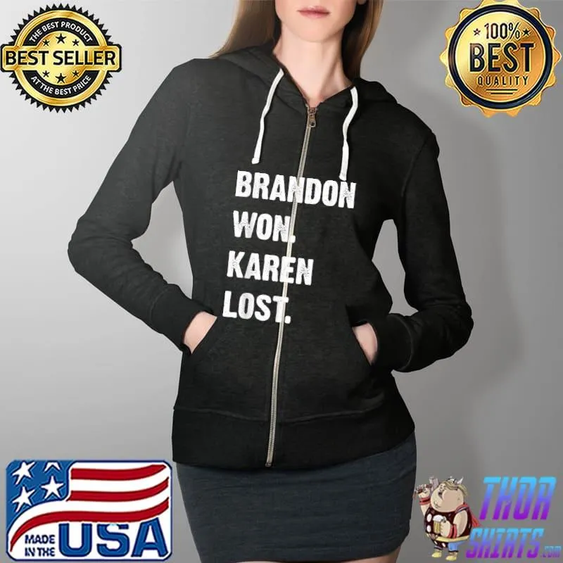 Brandon Won Karen Lost T-Shirt Full Zip Hooded