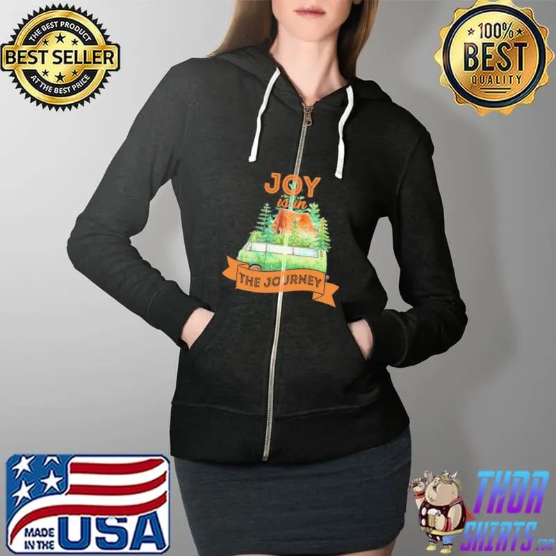 Camping The Joy Is In The Journey Shirt Full Zip Hooded