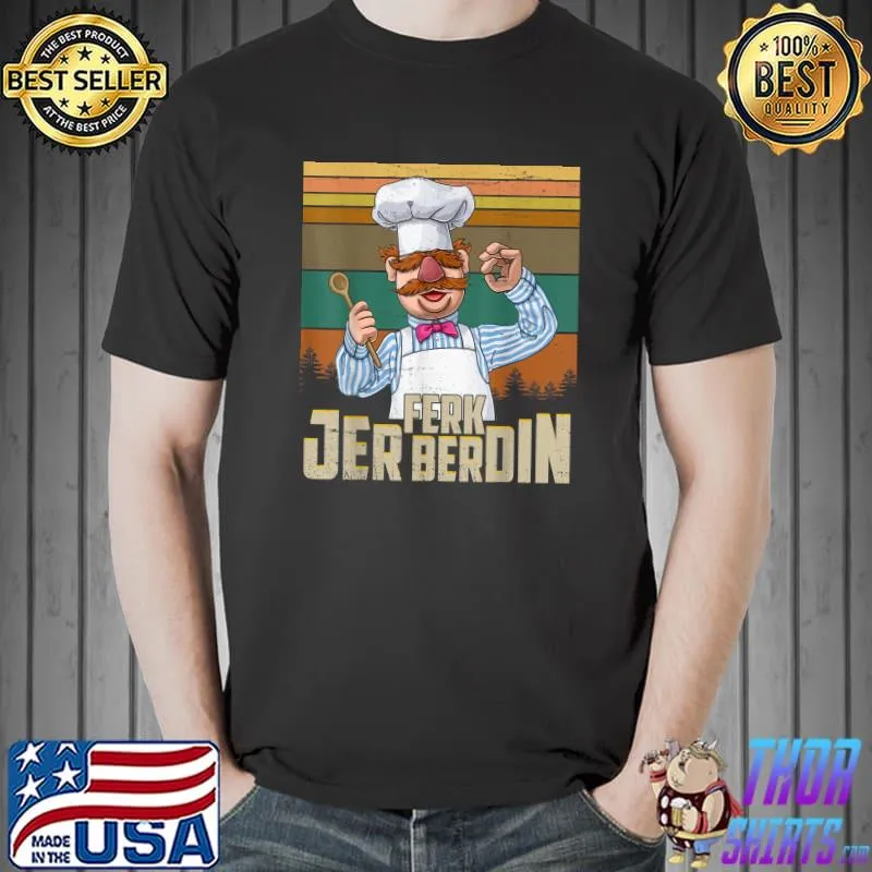 Chef Ferk Jer Berdin Vintage T-Shirt Unisex