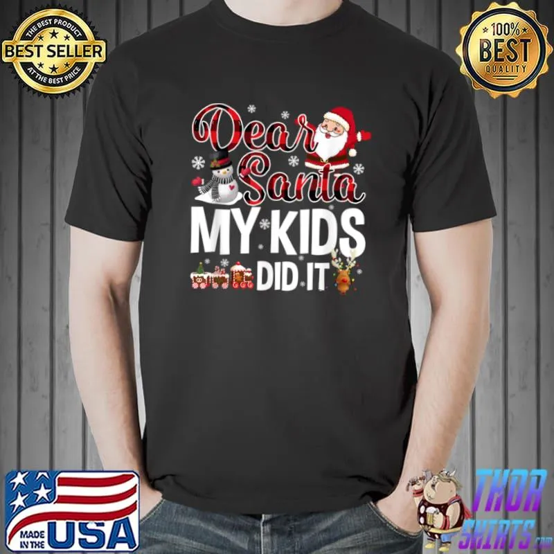 Christmas Matching Family Dear Santa My Kids Did It T Shirt Unisex