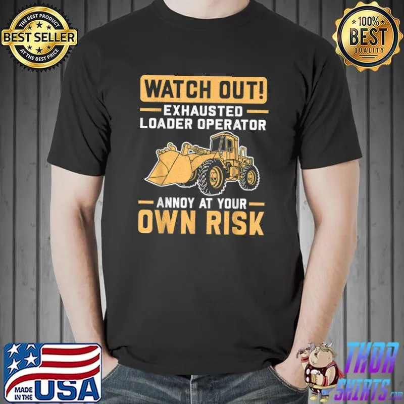 Construction Vehicle Loader Driver Loader Operator T-Shirt
