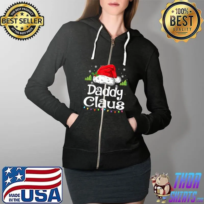 Daddy Claus Shirt Christmas Pajama Family Matching Xmas T-Shirt Full Zip Hooded