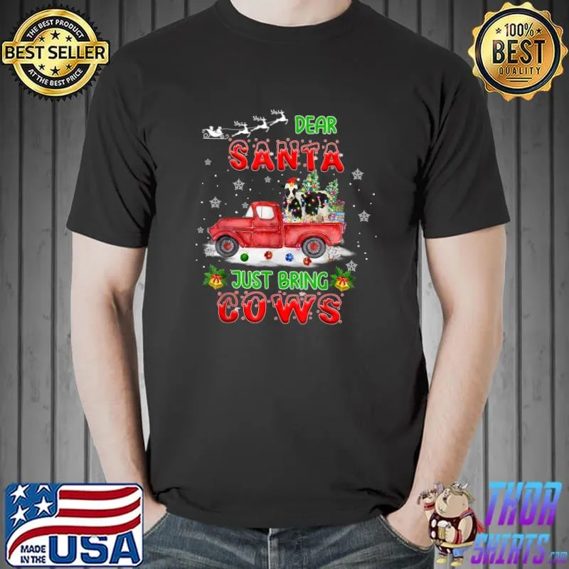 Dear Santa Just Bring Cows Santa Farm Red Truck Xmas T-Shirt Unisex