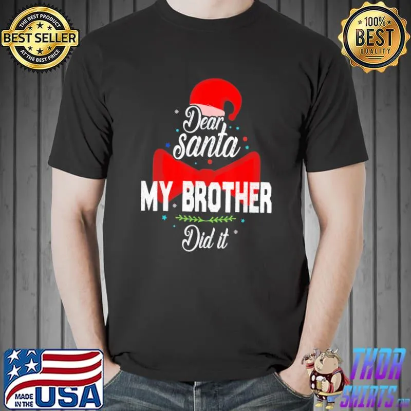 Dear Santa My Brother Did It Funny Christmas Pajama T-Shirt Unisex