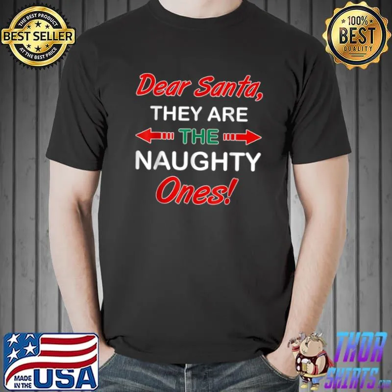 Dear Santa They Are Naughty Funny Christmas T Shirt Unisex