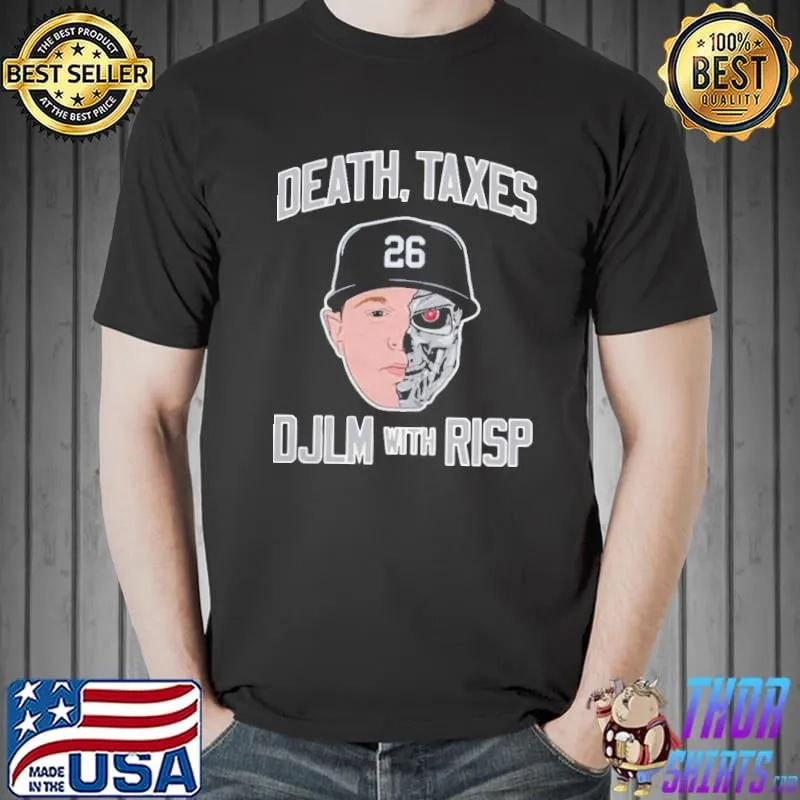 Death Taxes Djlm With Risp Shirt Unisex