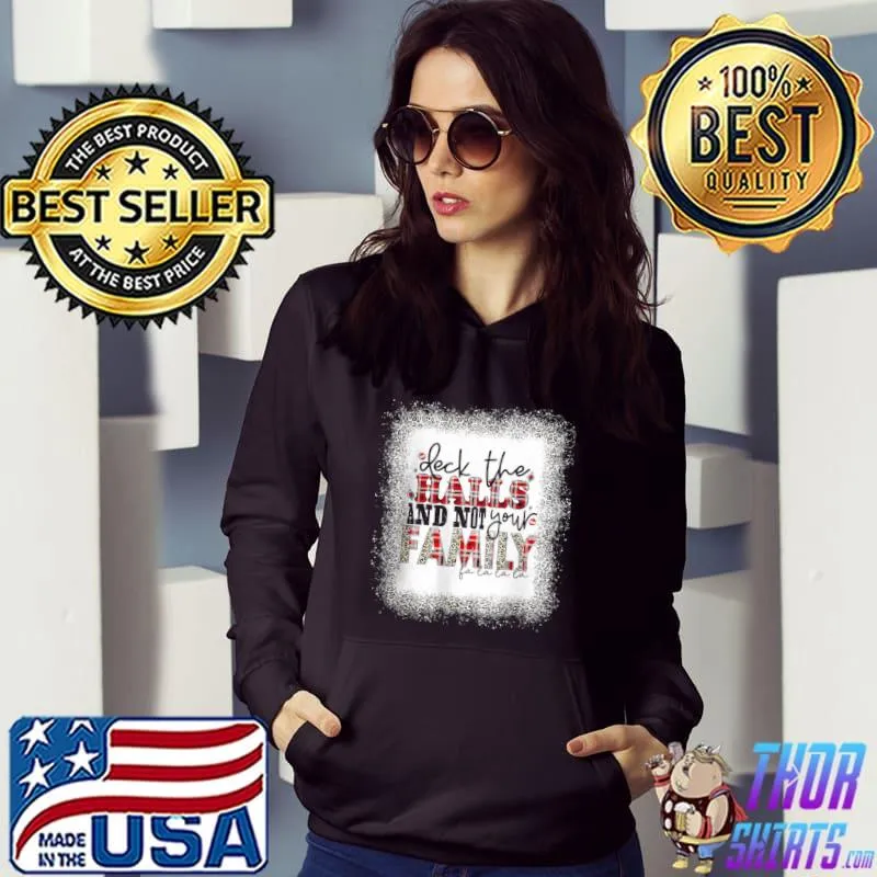 Deck The Halls and Not Your Family T Shirt