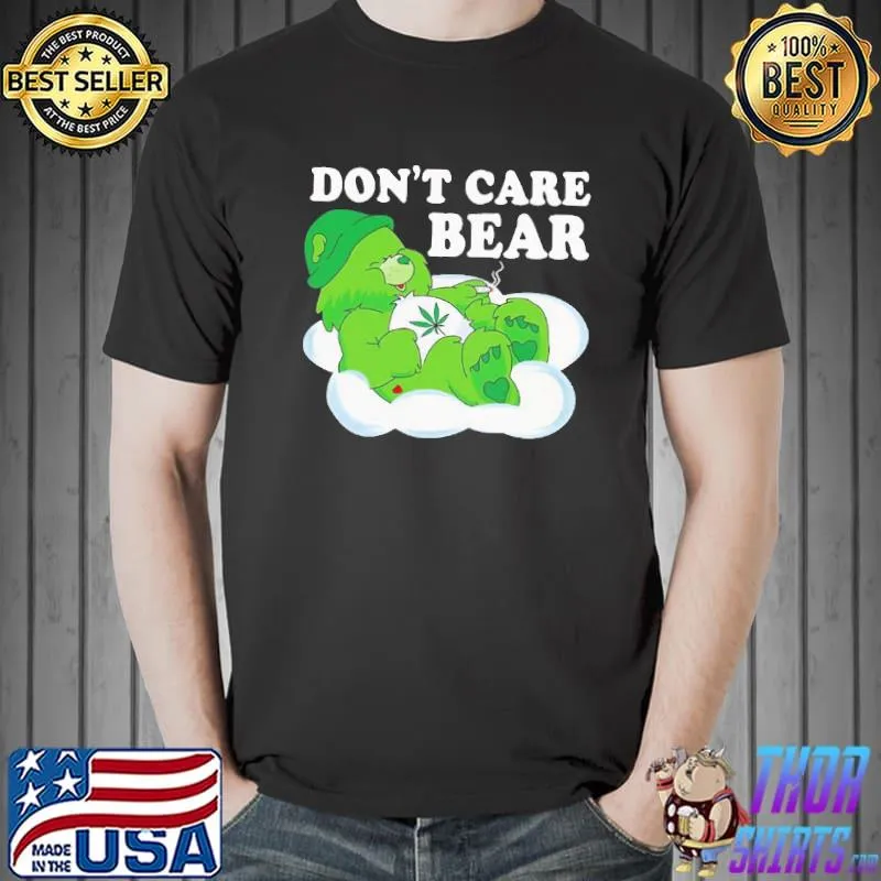 Don’t Care Bear Weed Shirt Unisex