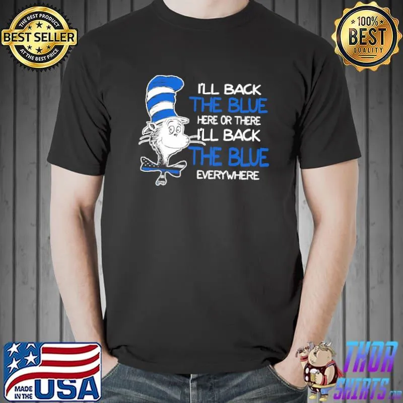 Dr. Seuss Blue Line Warrior I’ll Back The Blue Here Or There Shirts Unisex