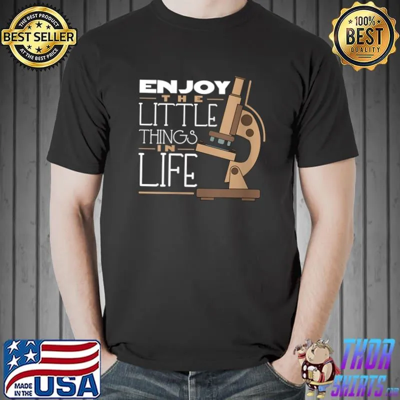 Enjoy Little Things In Life Biology Humor T-Shirt Unisex
