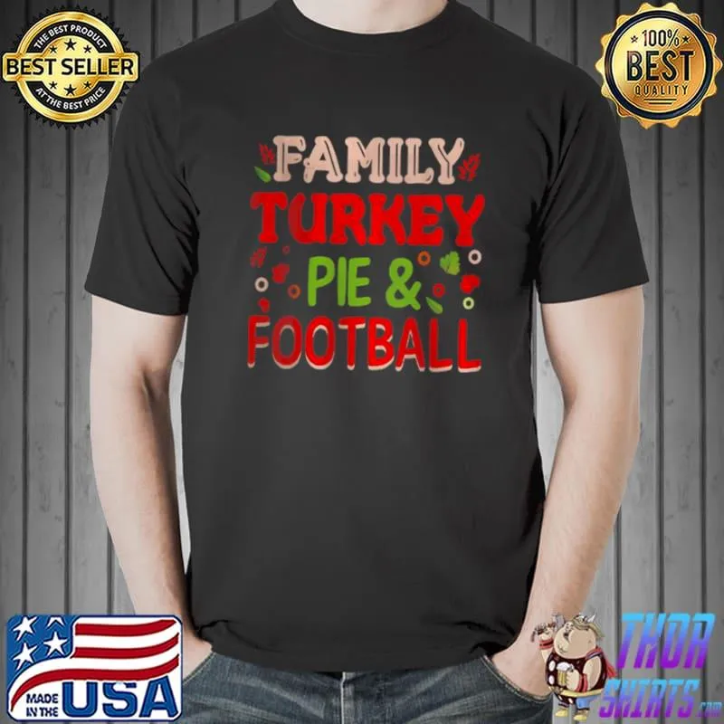 Family Turkey pie and football T Shirt Unisex