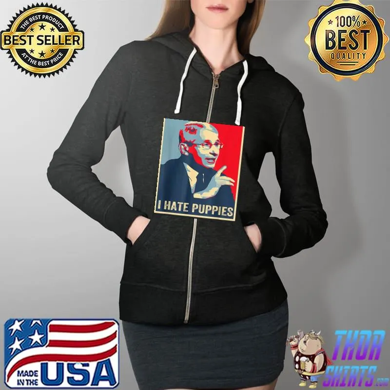FAUCI PUPPIES HATE DOGS PRO USA SARCASM ANTI FAUCI BIDEN T-SHIRT Full Zip Hooded