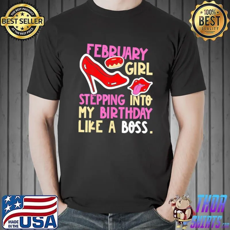 February Girl Birth Month Heels Stepping Birthday Like Boss T-Shirt Unisex