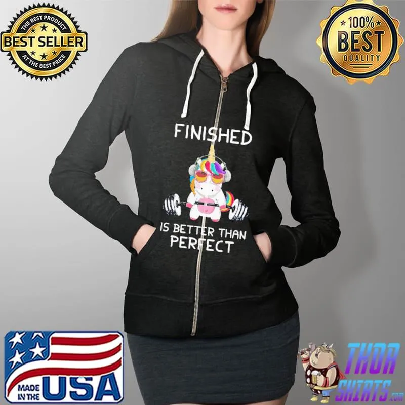 Finished is better Than Perfect Unicorn Lifting Shirt Full Zip Hooded