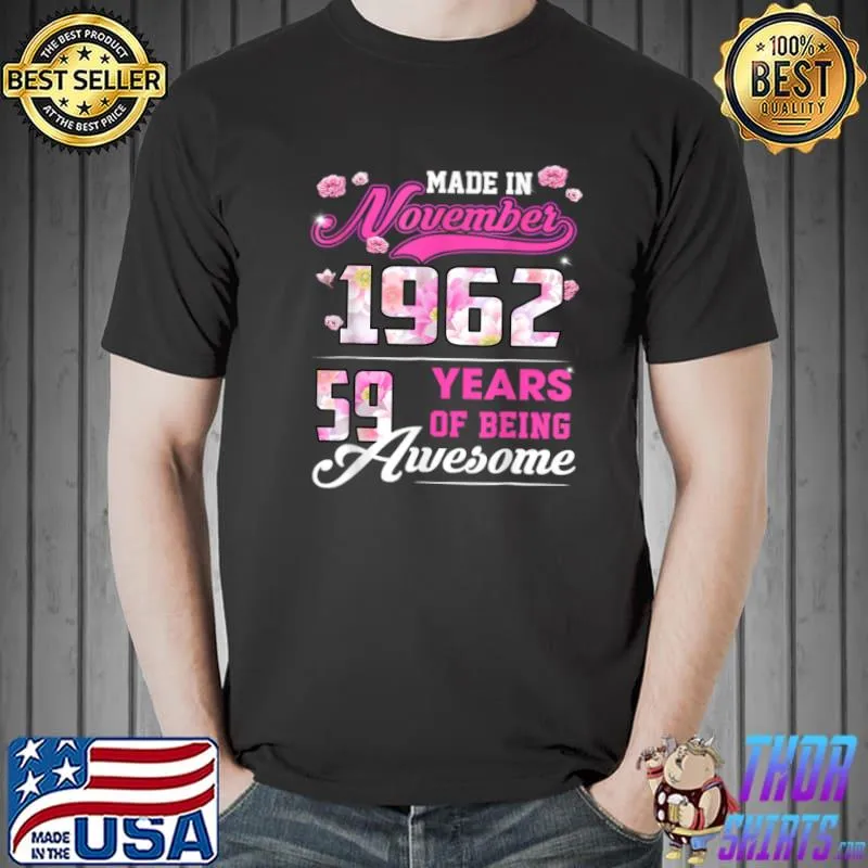 Flower 59th Birthday 59 Years Old Made In November 1962 T Shirt Unisex