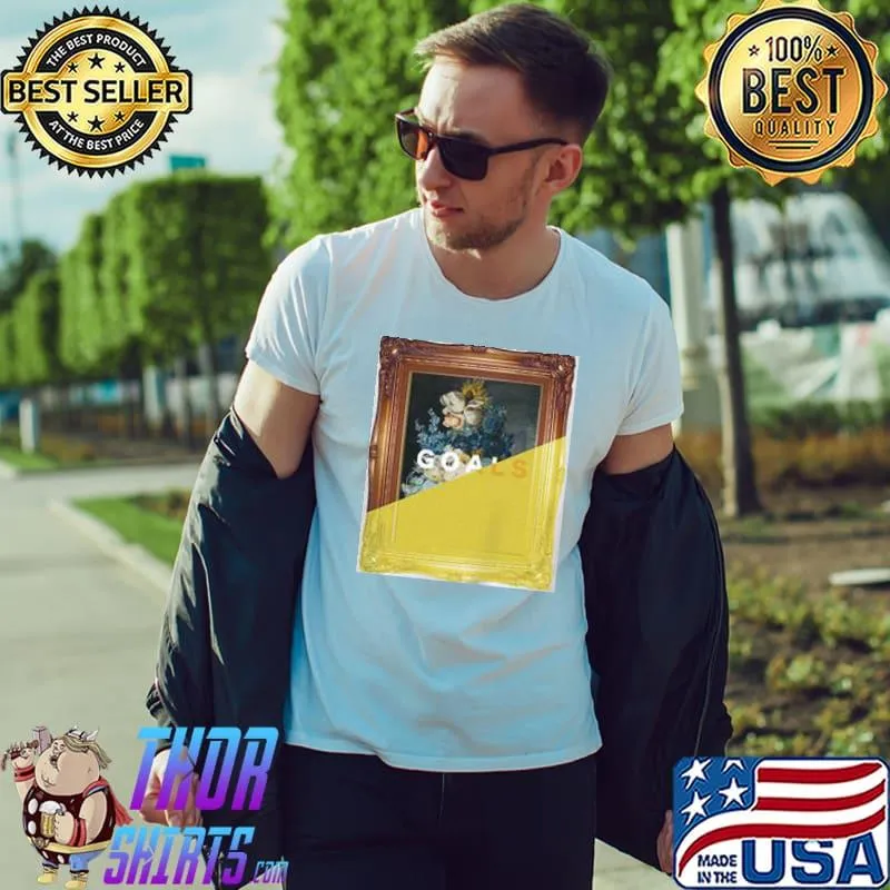 Flowers Dipped Still Life Goals Shirt Unisex