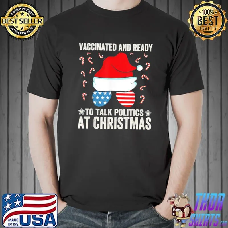 Funny 2021 Vaccinated and Ready to Talk Politics at Christmas TShirt Unisex