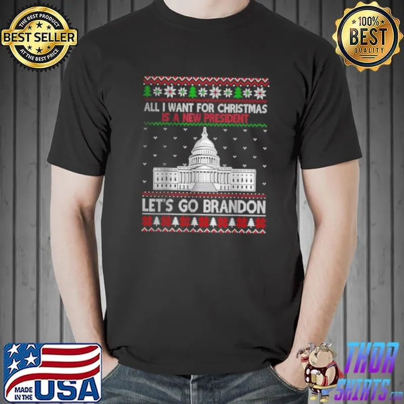 Funny All I Want For Christmas Is A New President Lets Go Brandon T Shirt Unisex