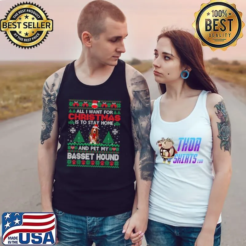 Funny All I Want Is To Stay Home And Pet My Basset Hound Christmas T Shirt Tank Top
