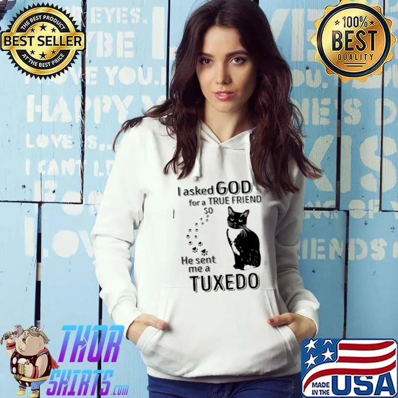Funny Awesome Black Cat I Asked God For A True Friend So He Sent Me A Tuxedo Shirt