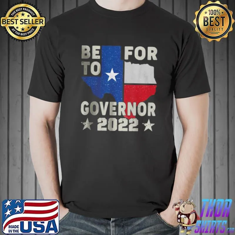 Funny Beto For Texas Governor 2022 T Shirt Unisex
