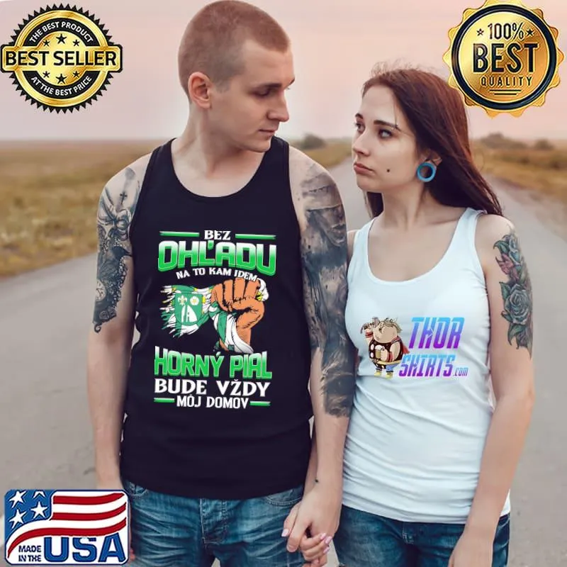 Funny bez OhL'adu Horny Pial Bude Vzdy Moj Domov Shirt Tank Top