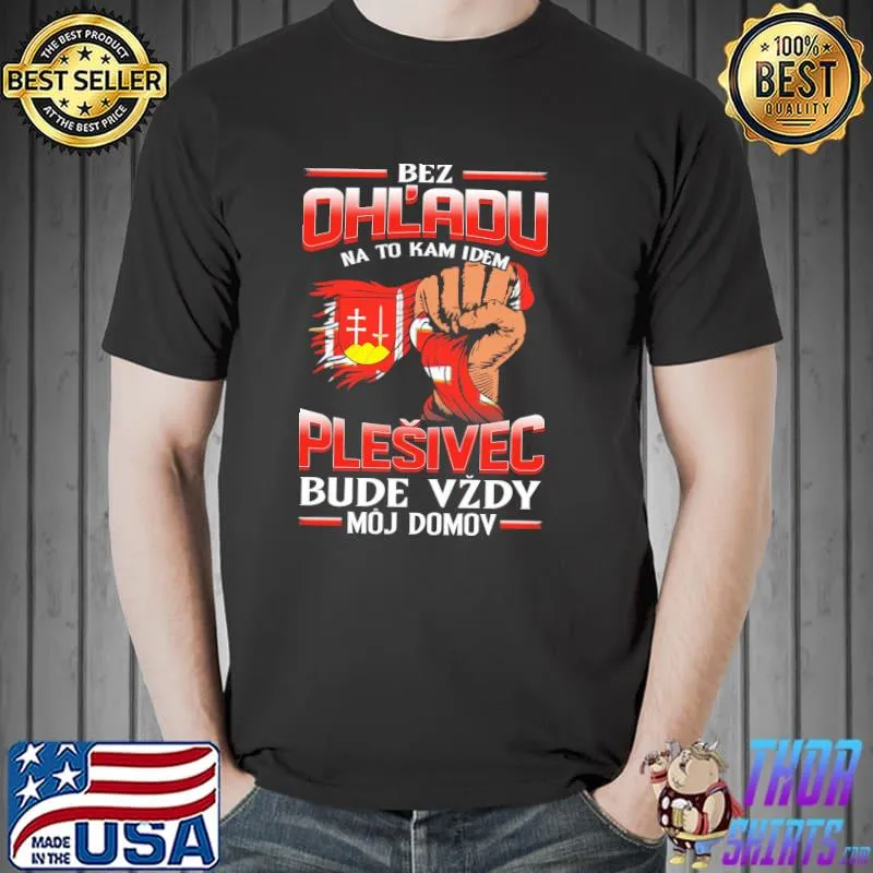Funny Bez OhL'adu Na To Kam Idem Plesivec Bude Vzdy Moj Domov Shirt Unisex
