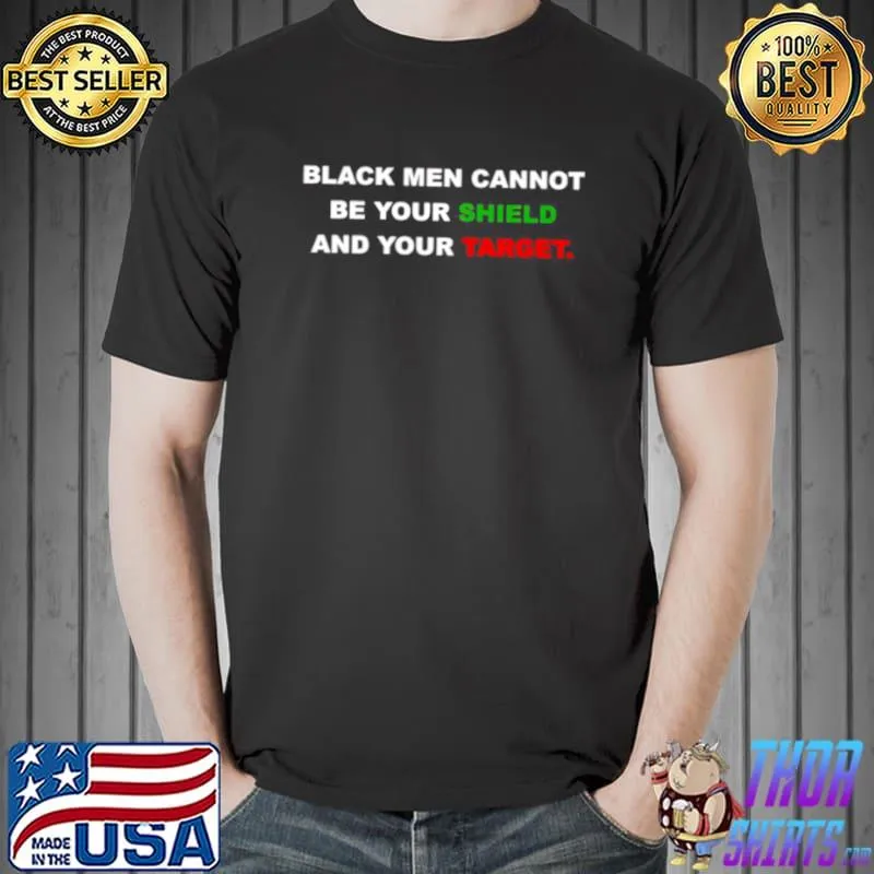 Funny black men cannot be your shield and your target Unisex