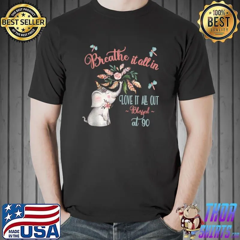 Funny Blessed 90th Birthday Whimsical Elephant Motivational Quote T- Unisex