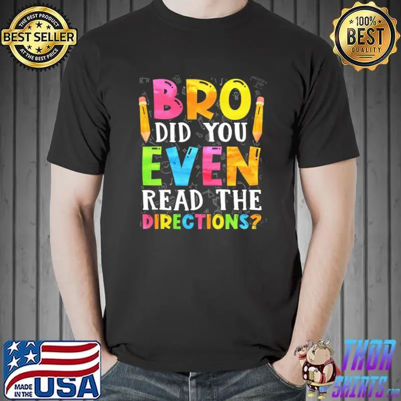 Funny Bro did you even read the directions Unisex